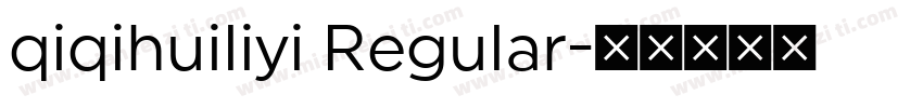 qiqihuiliyi Regular字体转换